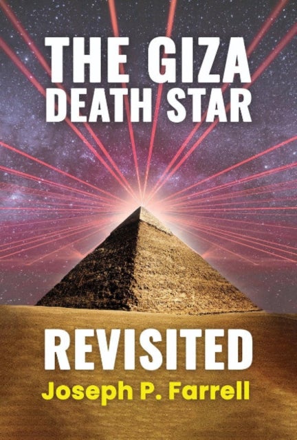 Bilde av The Giza Death Star Revisited Av Joseph P. (joseph P. Farrell) Farrell