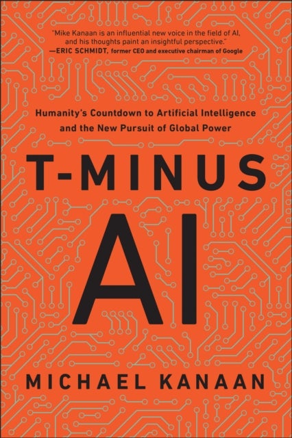 T-Minus AI - Humanity's Countdown to Artificial Intelligence and the New Pursuit of Global Power
