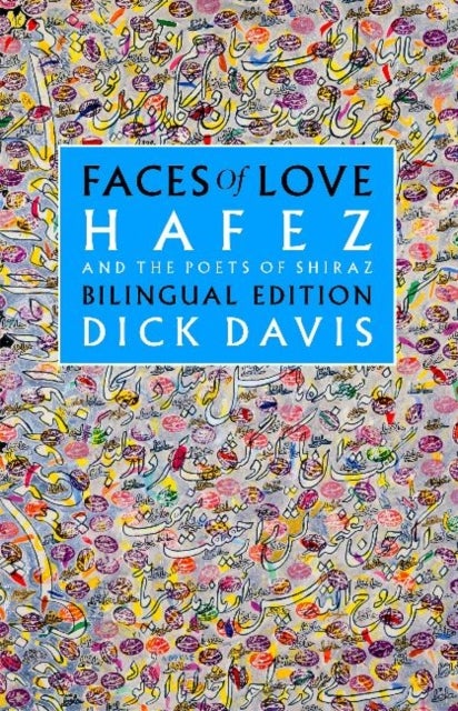 Faces of Love - Hafez and the Poets of Shiraz