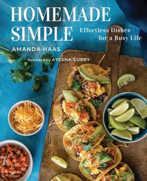Homemade Simple - Effortless Dishes for a Busy Life