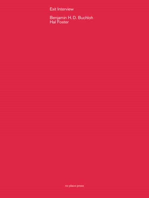 Exit Interview - Benjamin Buchloh in conversation with Hal Foster