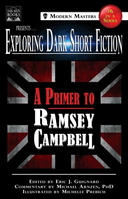 Bilde av Exploring Dark Short Fiction #6 Av Ramsey Campbell, Michael Arnzen