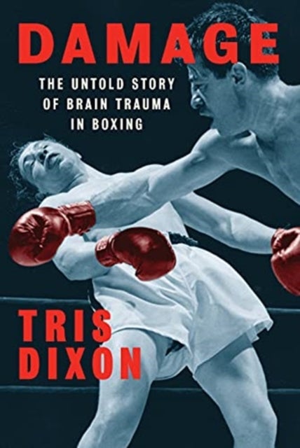 Damage - The Untold Story of Brain Trauma in Boxing
