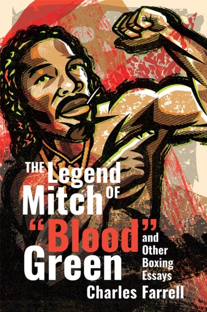 The Legend of Mitch Green - And Other Boxing Essays