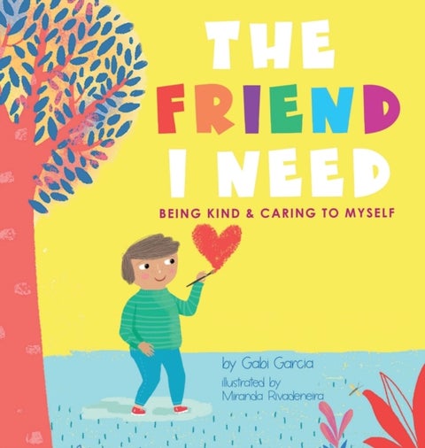 The Friend I Need - Being Kind & Caring To Myself