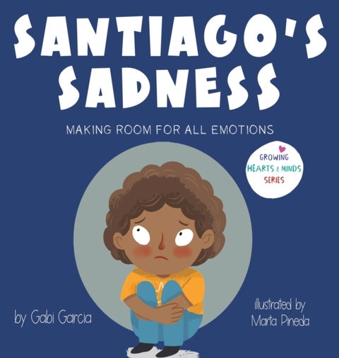 Santiago's Sadness - Making room for all emotions