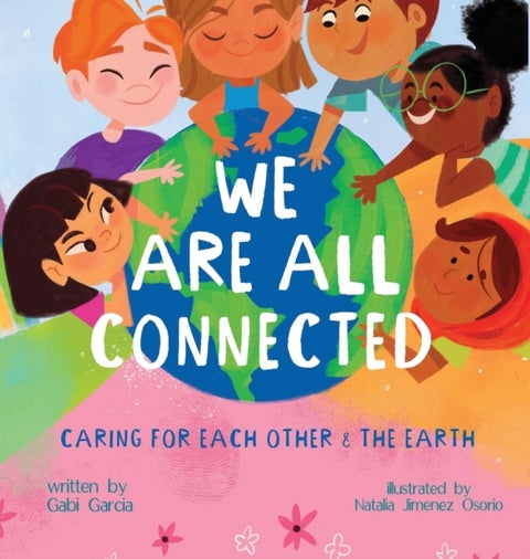 We Are All Connected - Taking care of each other & the earth
