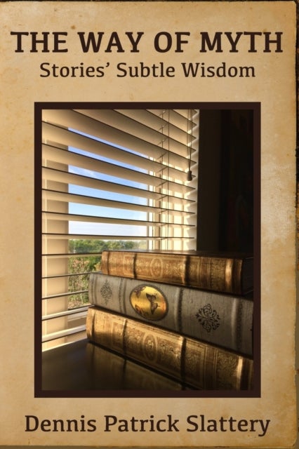 The Way of Myth - Stories' Subtle Wisdom