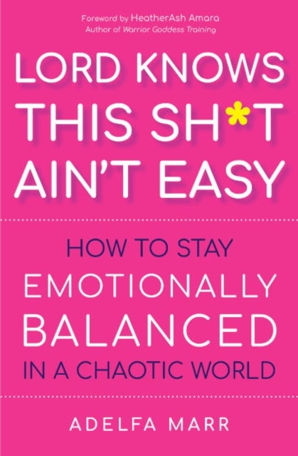 Lord Knows This Sh*t Ain't Easy - How to Stay Emotionally Balanced in a Chaotic World
