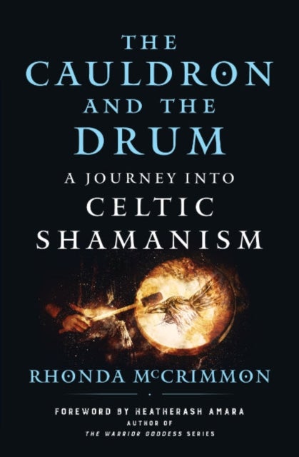 The Cauldron and the Drum - A Journey into Celtic Shamanism