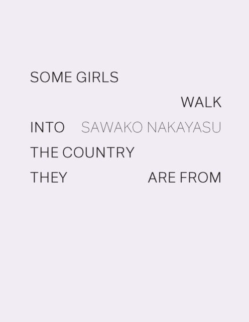 Bilde av Some Girls Walk Into The Country They Are From Av Sawako Nakayasu