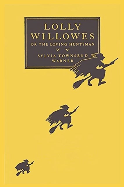 Lolly Willowes - or the Loving Huntsman