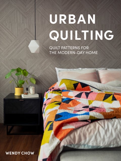 Urban Quilting - Quilt Patterns for the Modern-Day Quilter