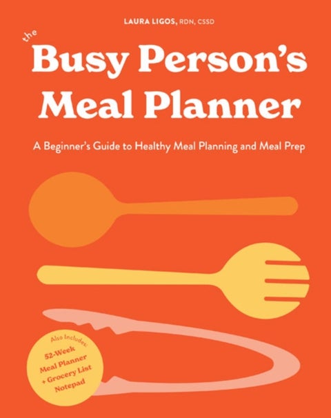 The Busy Person's Meal Planner - A Beginners Guide to Healthy Meal Planning with 40+ Recipes and a 52-Week Meal Planner Notepad