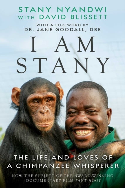 The Chimpanzee Whisperer - A Life of Love and Loss, Compassion and Conservation