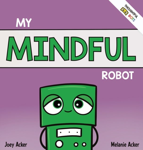 My Mindful Robot - A Children's Social Emotional Book About Managing Emotions with Mindfulness