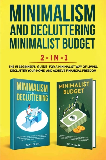 Minimalism Decluttering and Minimalist Budget 2-in-1 Book - The #1 Beginner's Box Set for A Minimalist Way of Living, Declutter Your Home, and Achieve Financial