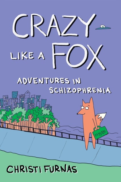 Crazy Like a Fox - Adventures in Schizophrenia