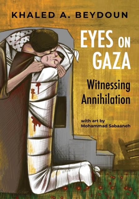 Eyes on Gaza - Witnessing Annihilation