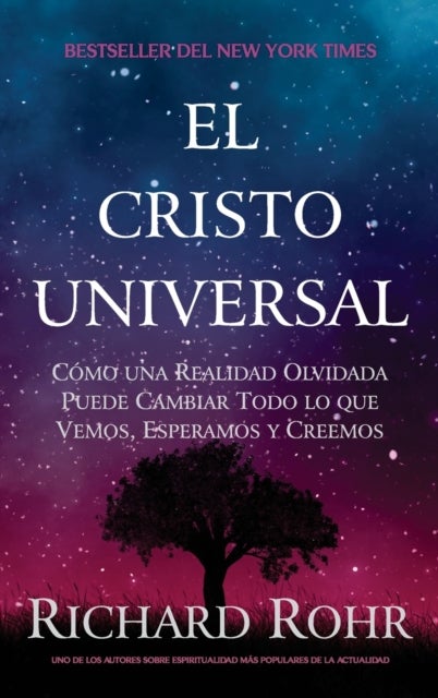 El Cristo Universal - Como una Realidad Olvidada Puede Cambiar Todo lo que Vemos, Esperamos y Creemos