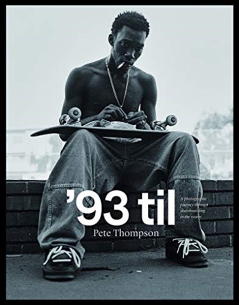 '93 til - A Photographic Journey Through Skateboarding in the 1990s