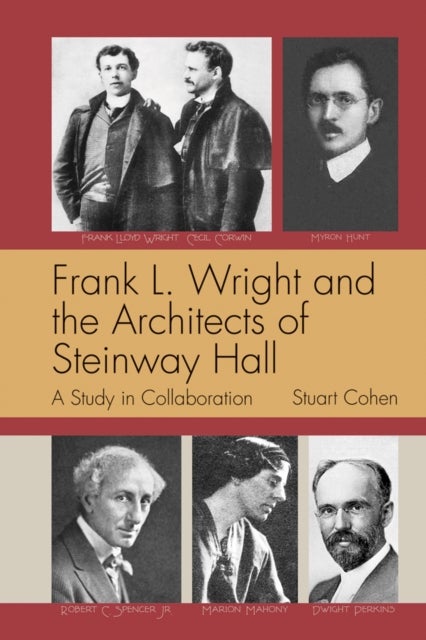 Frank L. Wright and the Architects of Steinway Hall - A Study of Collaboration
