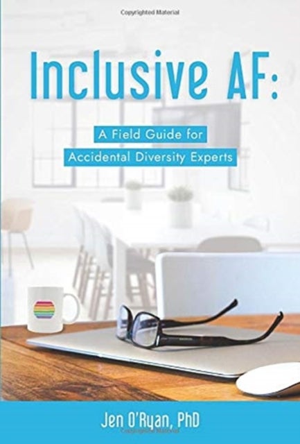 Inclusive AF - A Field Guide for Accidental Diversity Experts