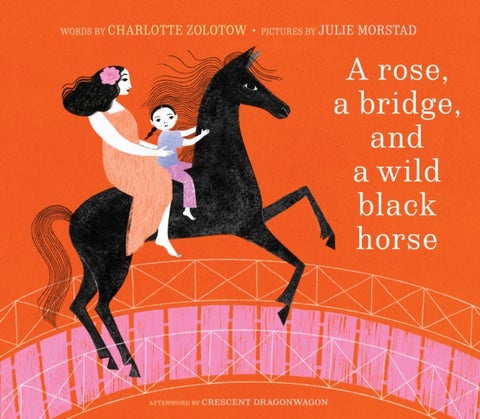 A Rose, a Bridge, and a Wild Black Horse - The Classic Picture Book, Reimagined