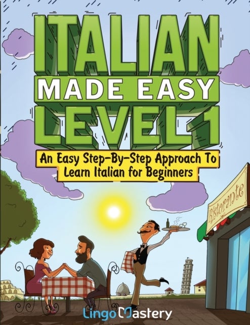 Italian Made Easy Level 1 - An Easy Step-By-Step Approach to Learn Italian for Beginners (Textbook + Workbook Included)