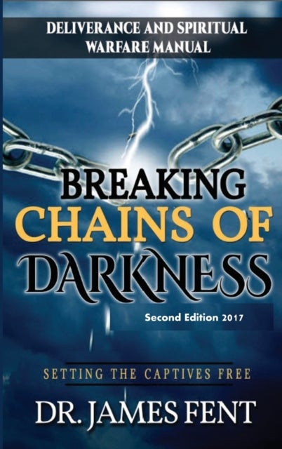 Bilde av Breaking Chains Of Darkness And Setting The Captives Free Av Dr Fent James