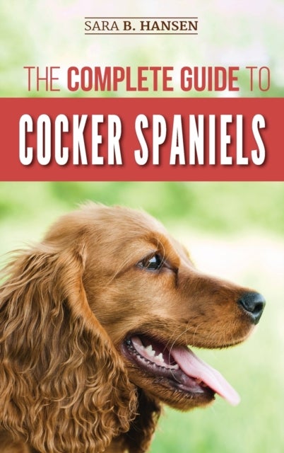 Bilde av The Complete Guide To Cocker Spaniels Av Sara B Hansen