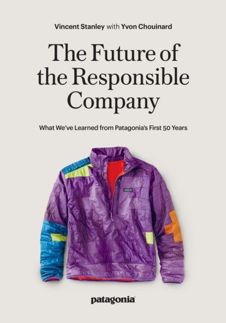 The Responsbile Company - What We've Learned from Patagonia's First 50 Years