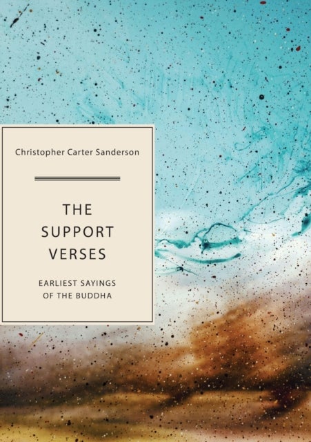 The Support Verses - Earliest Sayings of the Buddha