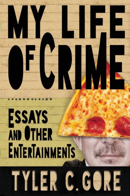My Life of Crime - Essays and Other Entertainments