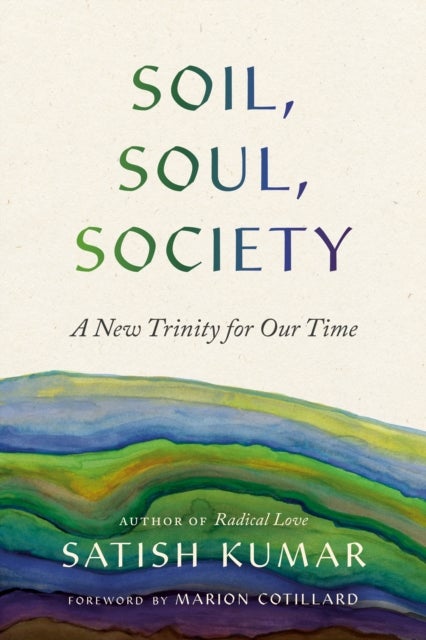 Soil, Soul, Society - A New Trinity for Our Time