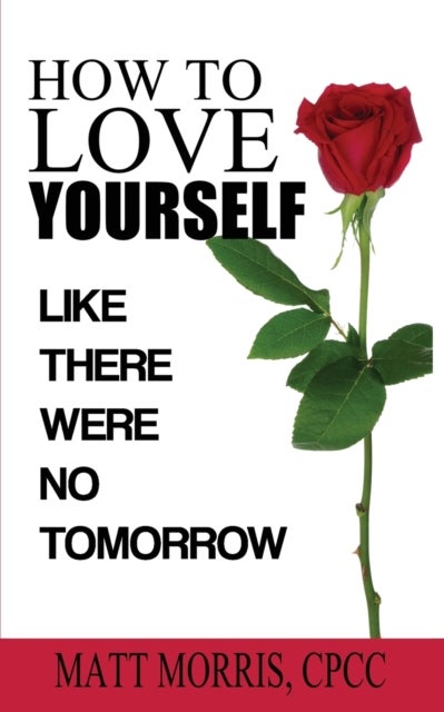 How to Love Yourself - Like There Were No Tomorrow