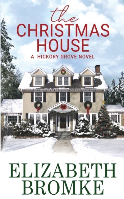 The Christmas House - A Hickory Grove Novel