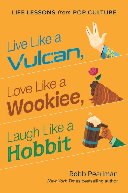 Bilde av Live Like A Vulcan, Love Like A Wookiee, Laugh Like A Hobbit Av Robb Pearlman