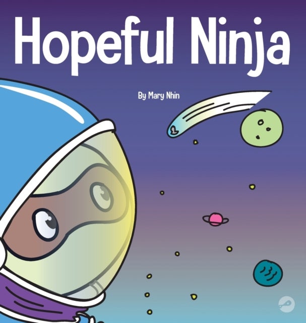 Hopeful Ninja - A Children's Book About Cultivating Hope in Our Everyday Lives