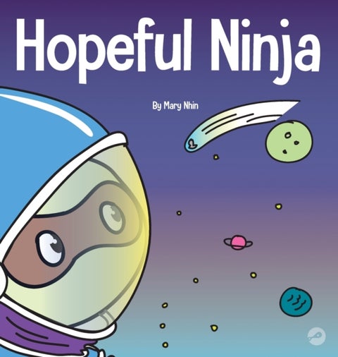 Hopeful Ninja - A Children's Book About Cultivating Hope in Our Everyday Lives
