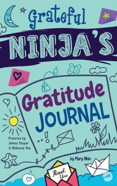 Grateful Ninja's Gratitude Journal for Kids - A Journal to Cultivate an Attitude of Gratitude, a Positive Mindset, and Mindfulness