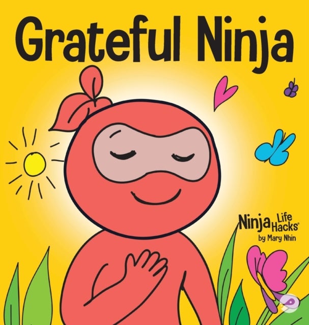 Grateful Ninja - A Children's Book About Cultivating an Attitude of Gratitude and Good Manners
