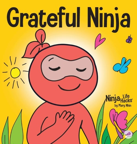 Grateful Ninja - A Children's Book About Cultivating an Attitude of Gratitude and Good Manners