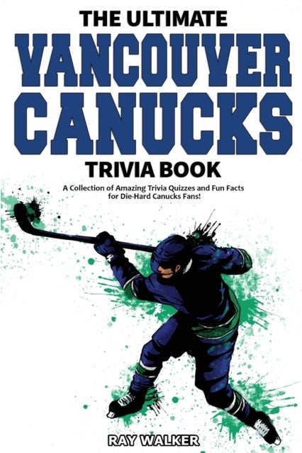 Bilde av The Ultimate Vancouver Canucks Trivia Book Av Ray Walker