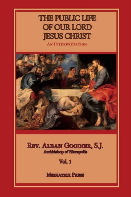 Bilde av Public Life Of Our Lord Jesus Christ, Vol. 1 Av Alban Goodier