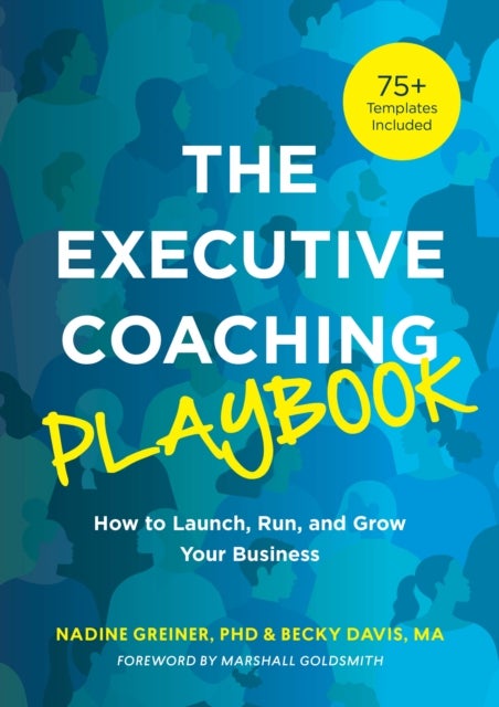 The Executive Coaching Playbook - How to Launch, Run, and Grow Your Business