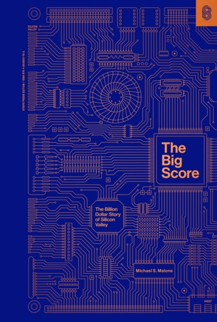 The Big Score - The Billion Dollar Story of Silicon Valley