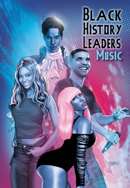 Black History Leaders - Music: Beyonce, Drake, Nikki Minaj and Prince