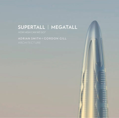 Supertall / Megatall - How High Can We Go?