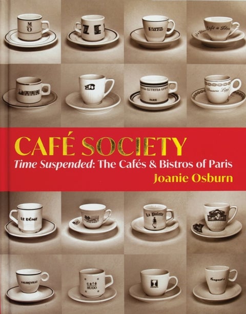 Cafe Society - Time Suspended, the Cafes & Bistros of Paris